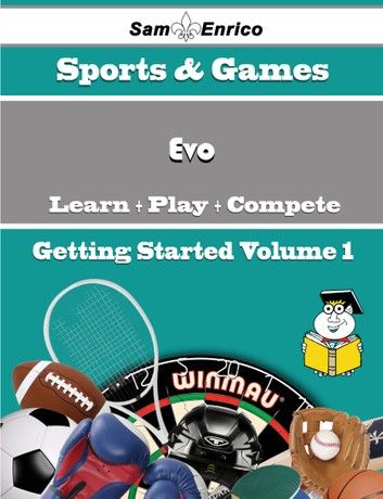 A Beginners Guide to Evo (Volume 1)