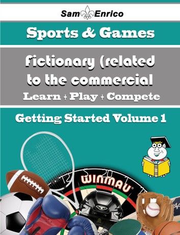 A Beginners Guide to Fictionary (related to the commercial Balderdash) (Volume 1)