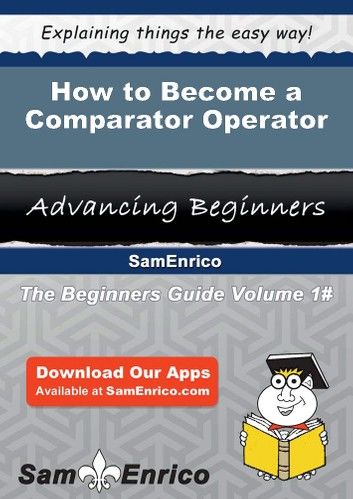 How to Become a Comparator Operator