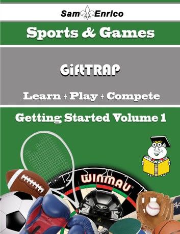 A Beginners Guide to GiftTRAP (Volume 1)