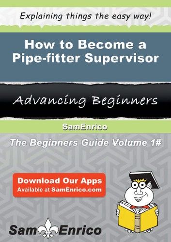 How to Become a Pipe-fitter Supervisor
