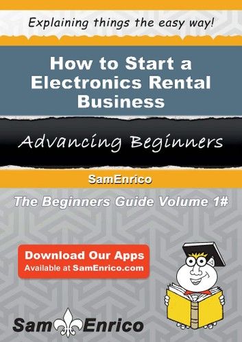 How to Start a Electronics Rental Business