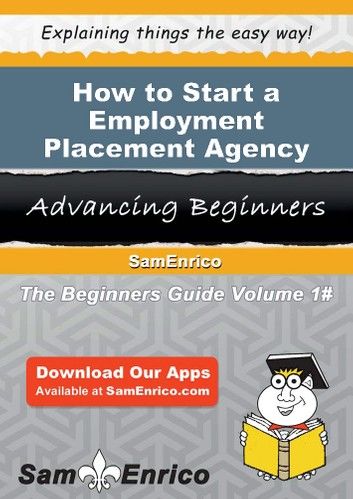 How to Start a Employment Placement Agency Business