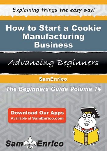 How to Start a Cookie Manufacturing Business