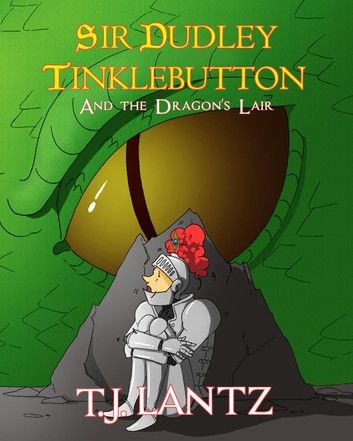 Sir Dudley Tinklebutton and the Dragon’s Lair