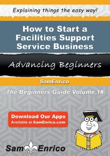 How to Start a Facilities Support Service Business