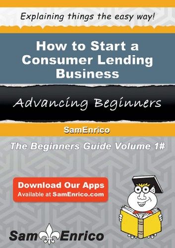 How to Start a Consumer Lending Business