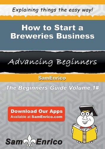 How to Start a Breweries Business