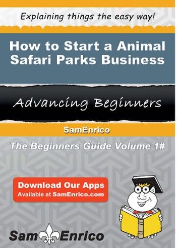 How to Start a Animal Safari Parks Business