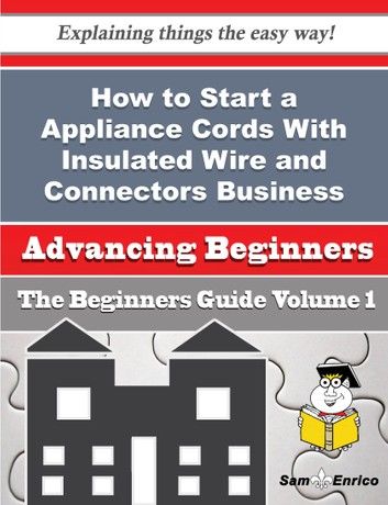 How to Start a Appliance Cords With Insulated Wire and Connectors Business (Beginners Guide)