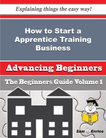 How to Start a Apprentice Training Business (Beginners Guide)