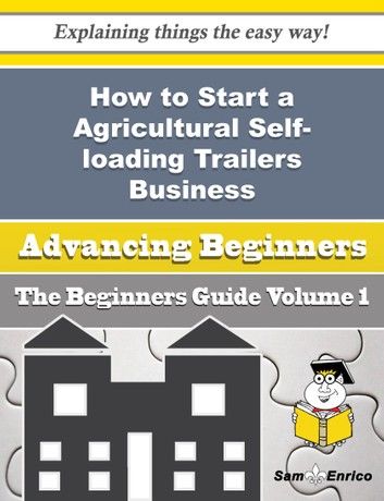 How to Start a Agricultural Self-loading Trailers Business (Beginners Guide)