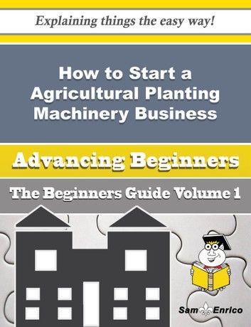 How to Start a Agricultural Planting Machinery Business (Beginners Guide)