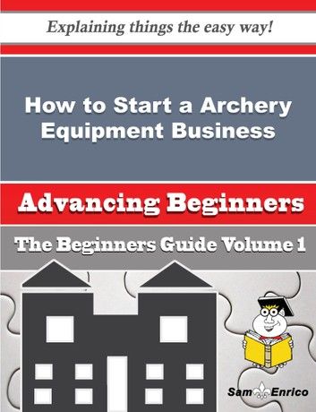 How to Start a Archery Equipment Business (Beginners Guide)