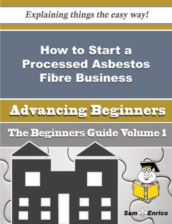 How to Start a Processed Asbestos Fibre Business (Beginners Guide)