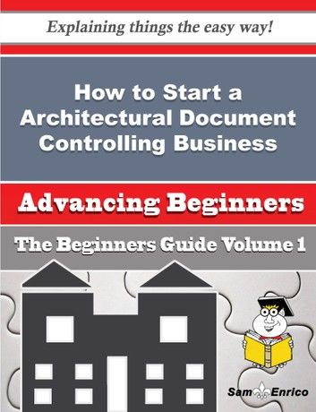 How to Start a Architectural Document Controlling Business (Beginners Guide)