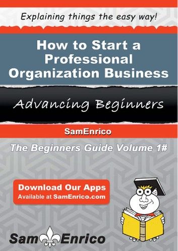 How to Start a Professional Organization Business
