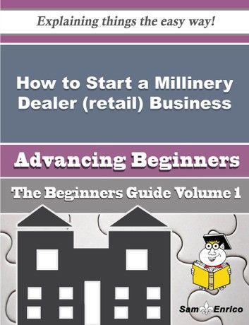 How to Start a Millinery Dealer (retail) Business (Beginners Guide)