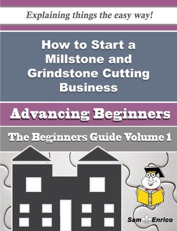 How to Start a Millstone and Grindstone Cutting Business (Beginners Guide)