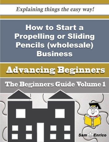 How to Start a Propelling or Sliding Pencils (wholesale) Business (Beginners Guide)