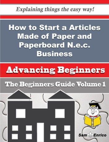 How to Start a Articles Made of Paper and Paperboard N.e.c. Business (Beginners Guide)