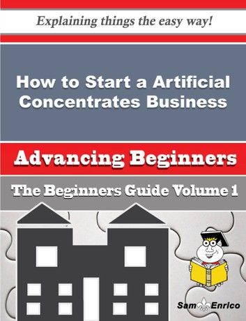 How to Start a Artificial Concentrates Business (Beginners Guide)