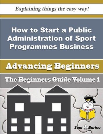 How to Start a Public Administration of Sport Programmes Business (Beginners Guide)