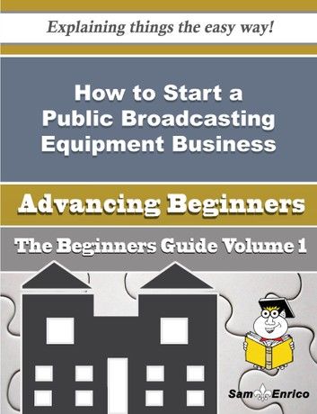 How to Start a Public Broadcasting Equipment Business (Beginners Guide)