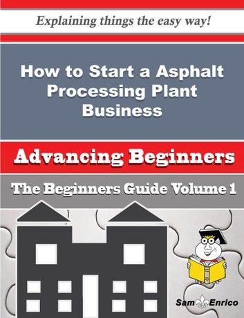 How to Start a Asphalt Processing Plant Business (Beginners Guide)