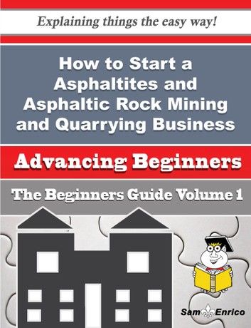 How to Start a Asphaltites and Asphaltic Rock Mining and Quarrying Business (Beginners Guide)