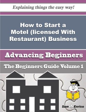How to Start a Motel (licensed With Restaurant) Business (Beginners Guide)