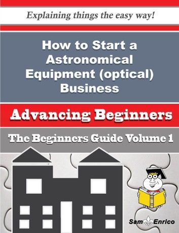 How to Start a Astronomical Equipment (optical) Business (Beginners Guide)