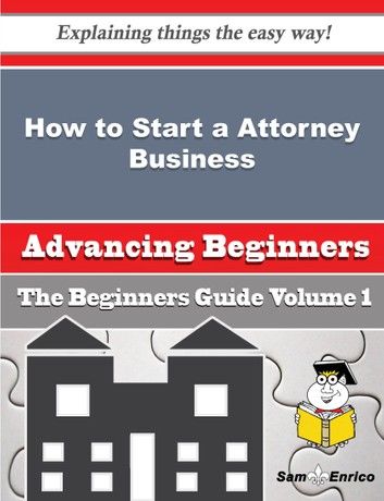 How to Start a Attorney Business (Beginners Guide)