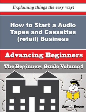 How to Start a Audio Tapes and Cassettes (retail) Business (Beginners Guide)