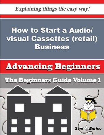 How to Start a Audio/visual Cassettes (retail) Business (Beginners Guide)
