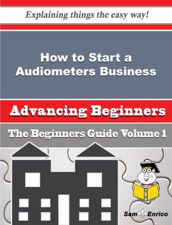 How to Start a Audiometers Business (Beginners Guide)