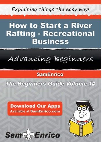 How to Start a River Rafting - Recreational Business