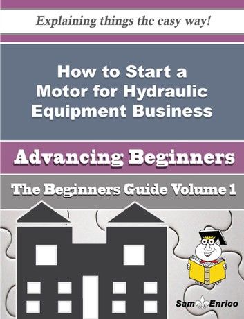 How to Start a Motor for Hydraulic Equipment Business (Beginners Guide)