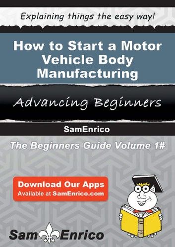 How to Start a Motor Vehicle Body Manufacturing Business