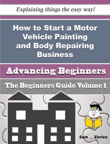 How to Start a Motor Vehicle Painting and Body Repairing Business (Beginners Guide)