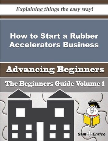 How to Start a Rubber Accelerators Business (Beginners Guide)