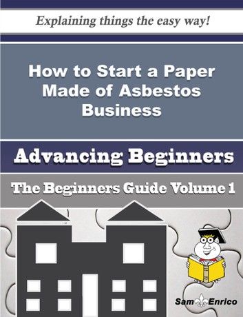 How to Start a Paper Made of Asbestos Business (Beginners Guide)