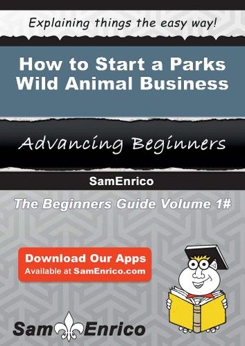 How to Start a Parks - Wild Animal Business