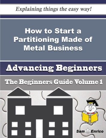 How to Start a Partitioning Made of Metal Business (Beginners Guide)