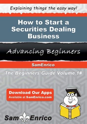 How to Start a Securities Dealing Business