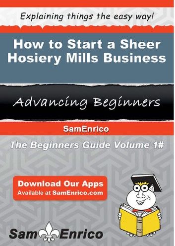 How to Start a Sheer Hosiery Mills Business