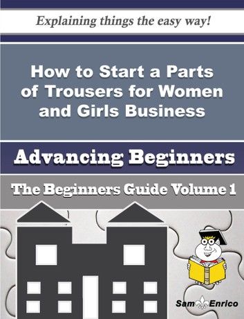 How to Start a Parts of Trousers for Women and Girls Business (Beginners Guide)