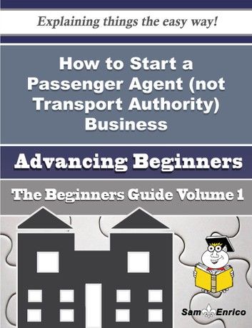 How to Start a Passenger Agent (not Transport Authority) Business (Beginners Guide)
