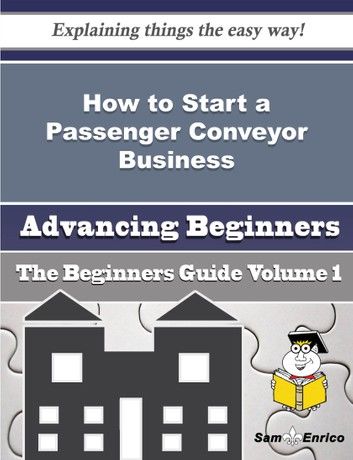 How to Start a Passenger Conveyor Business (Beginners Guide)