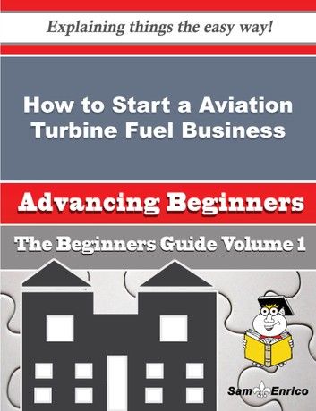 How to Start a Aviation Turbine Fuel Business (Beginners Guide)